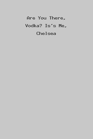Are You There, Vodka? Is's Me, Chelsea cover